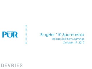 BlogHer ‘10 Sponsorship Recap and Key Learnings October 19, 2010 