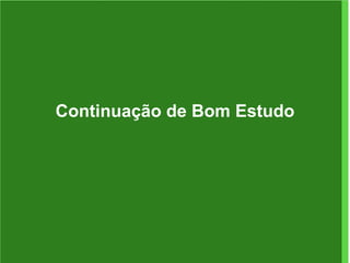 Continuação de Bom Estudo 