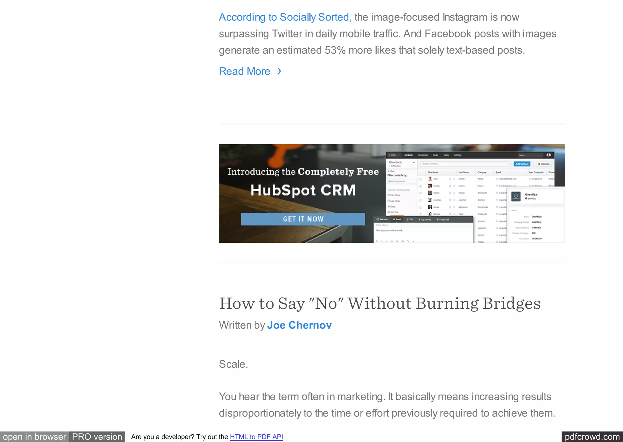pdfcrowd.comopen in browser PRO version Are you a developer? Try out the HTML to PDF API
According to Socially Sorted, the image-focused Instagram is now
surpassing Twitter in daily mobile traffic. And Facebook posts with images
generate an estimated 53% more likes that solely text-based posts.
Read More
How to Say "No" Without Burning Bridges
Written by Joe Chernov
Scale.
You hear the term often in marketing. It basically means increasing results
disproportionately to the time or effort previously required to achieve them.
›
 