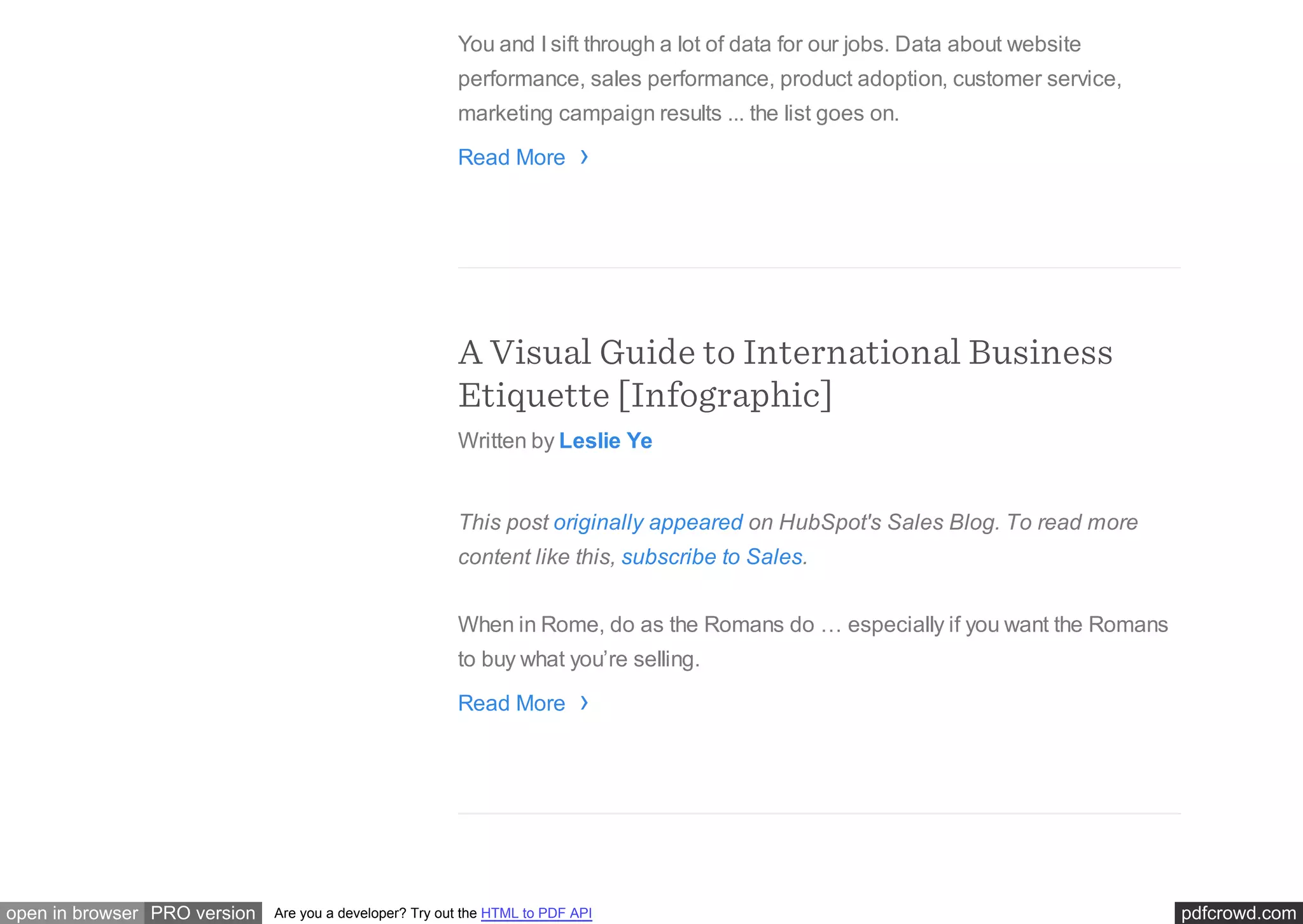 pdfcrowd.comopen in browser PRO version Are you a developer? Try out the HTML to PDF API
You and I sift through a lot of data for our jobs. Data about website
performance, sales performance, product adoption, customer service,
marketing campaign results ... the list goes on.
Read More
A Visual Guide to International Business
Etiquette [Infographic]
Written by Leslie Ye
This post originally appeared on HubSpot's Sales Blog. To read more
content like this, subscribe to Sales.
When in Rome, do as the Romans do … especially if you want the Romans
to buy what you’re selling.
Read More
›
›
 