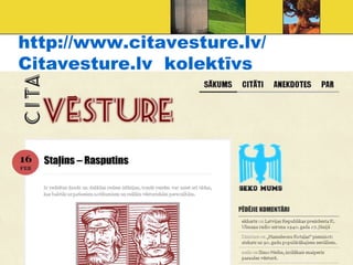 http://www.citavesture.lv/
Citavesture.lv kolektīvs
 
