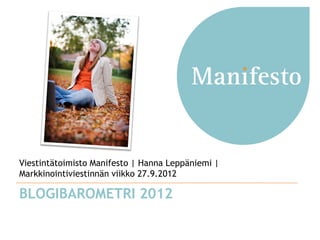 Viestintätoimisto Manifesto | Hanna Leppäniemi |
Markkinointiviestinnän viikko 27.9.2012

BLOGIBAROMETRI 2012
 