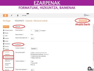 FORMATUAK, HIZKUNTZA, BAIMENAK
EZARPENAK
Ahaztu barik
 