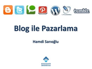 Blog ile Pazarlama
Hamdi Sarıoğlu

 