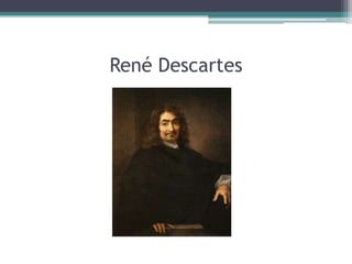 René Descartes

 