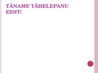 TÄNAME TÄHELEPANU EEST! 