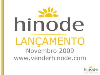 LANÇAMENTO Novembro 2009 www.venderhinode.com 