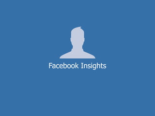 Facebook Insights
 