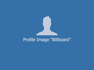 Profile Image “Billboard”
 