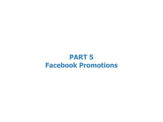 PART 5
Facebook Promotions
 