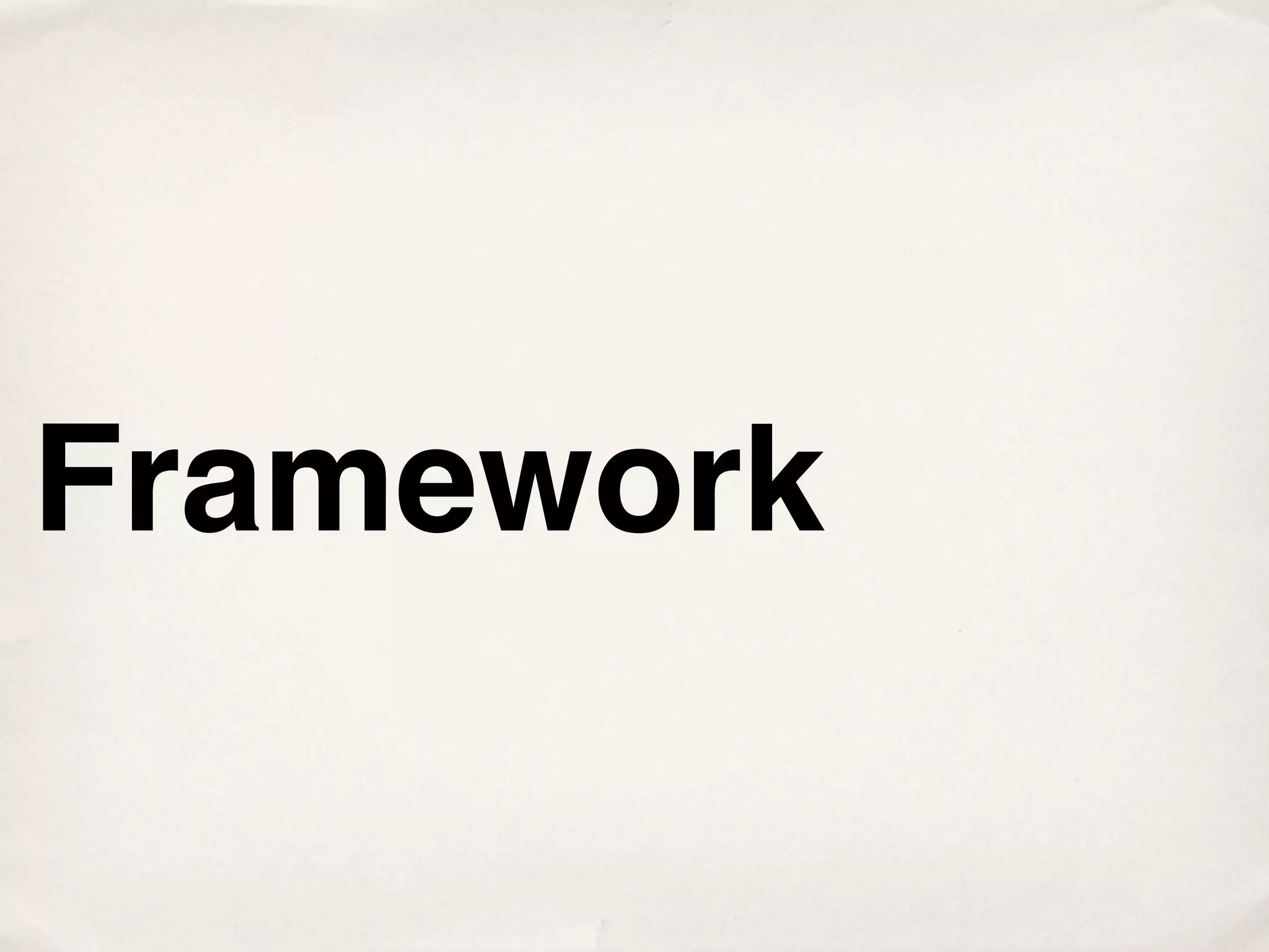 Framework
 
