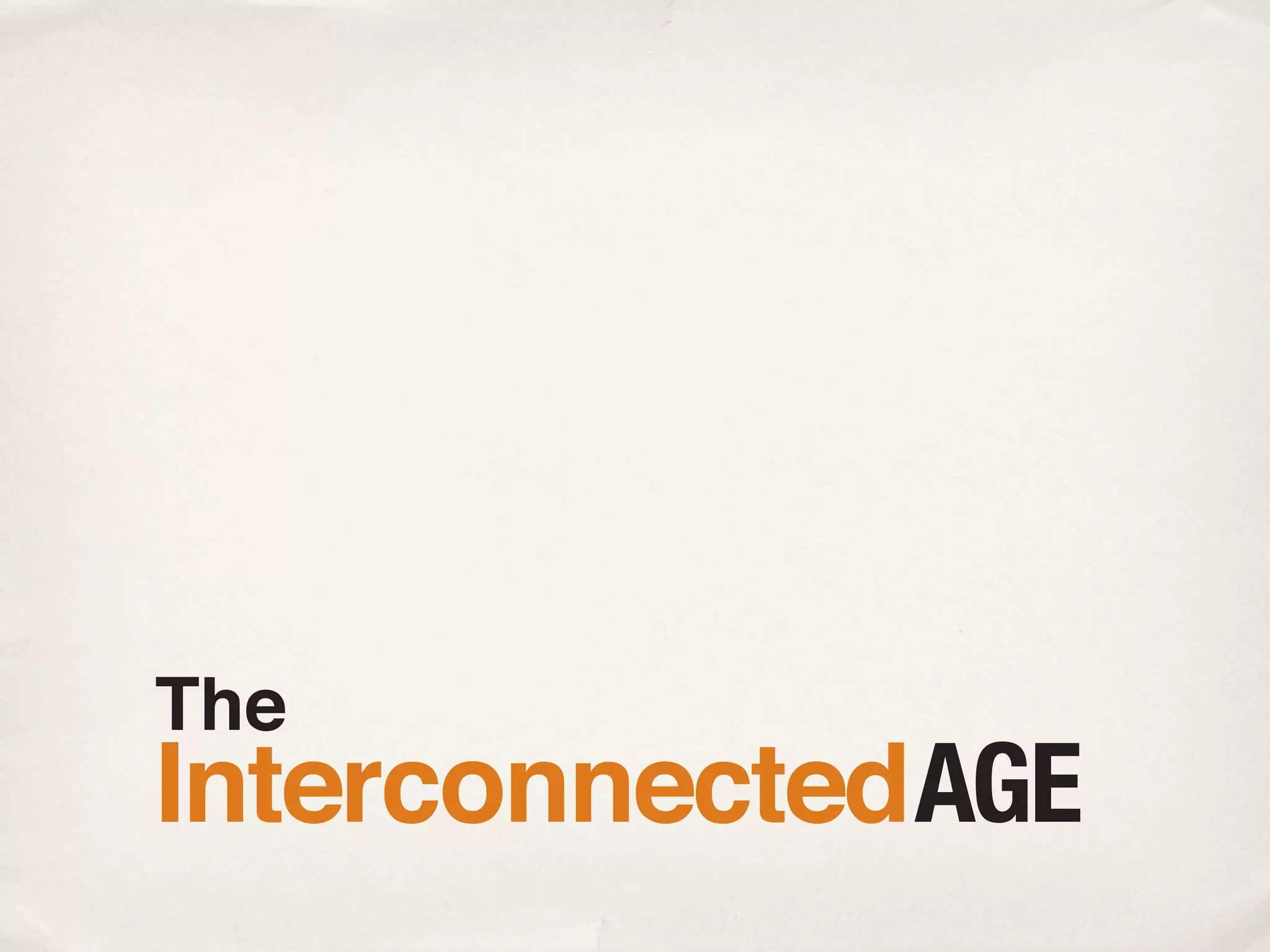 The
Interconnected AGE
 
