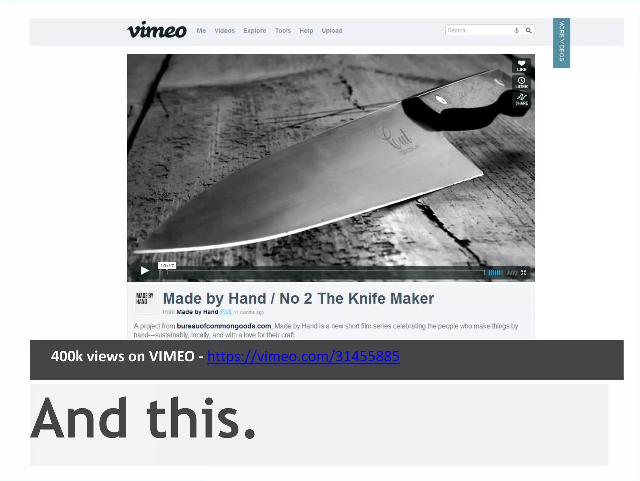 400k views on VIMEO - https://vimeo.com/31455885



And this.
 