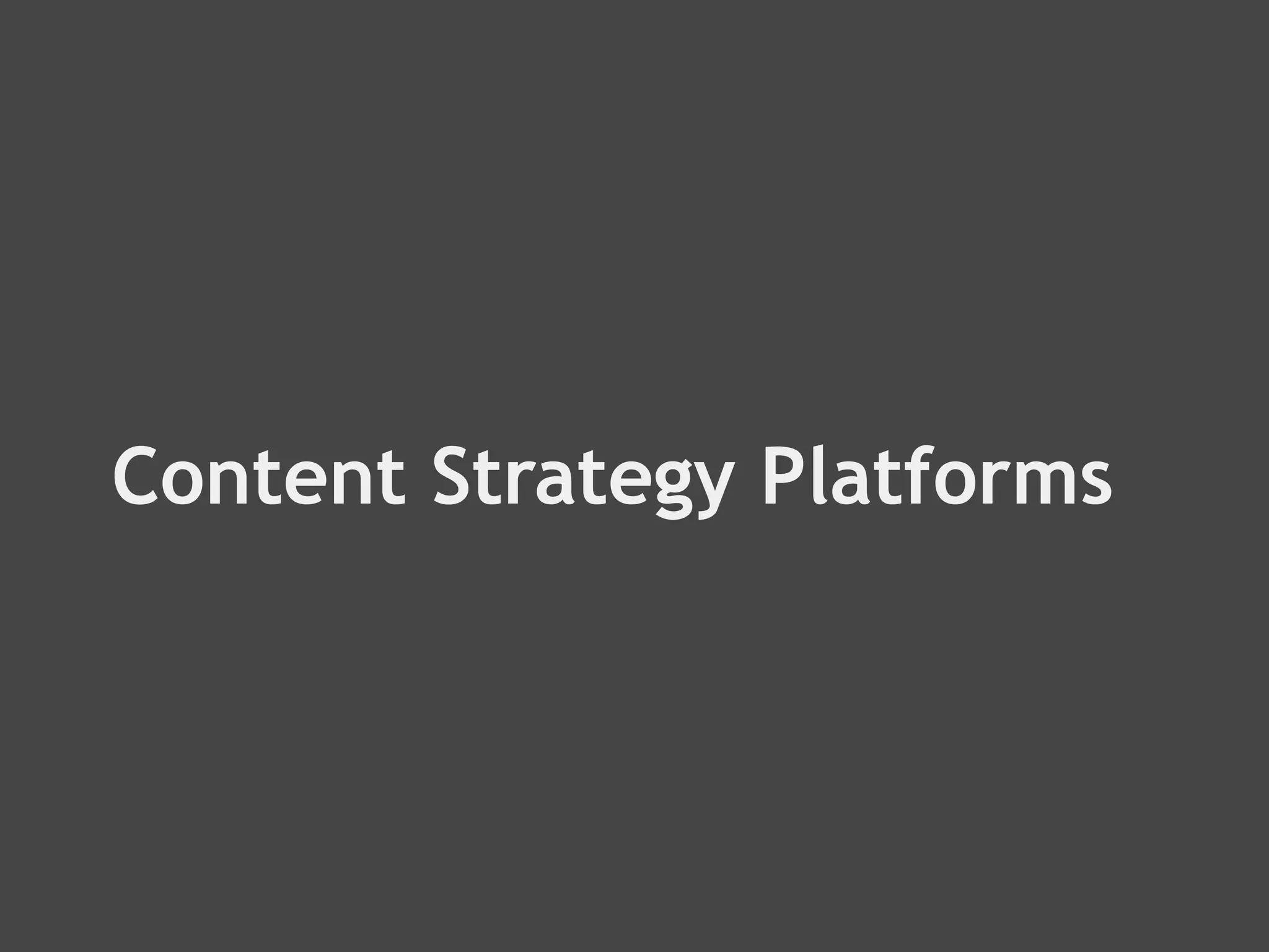 Content Strategy Platforms
 