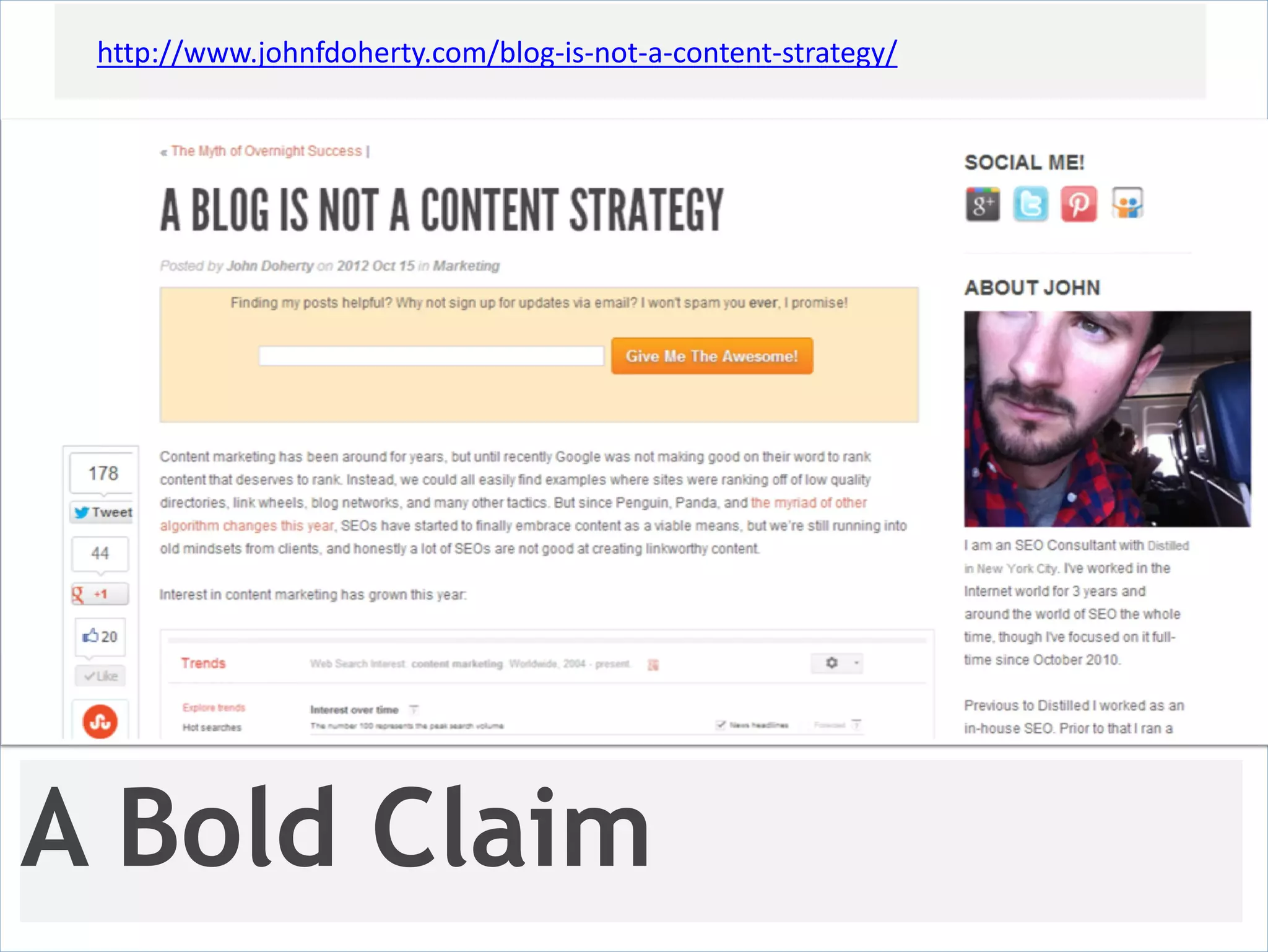 http://www.johnfdoherty.com/blog-is-not-a-content-strategy/




A Bold Claim
 
