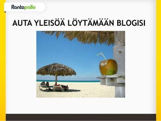 AUTA YLEISÖÄ LÖYTÄMÄÄN BLOGISI
 