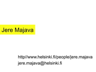 Jere Majava http//www.helsinki.fi/people/jere.majava [email_address] 