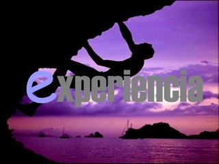 e xperiencia