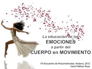 VII Encuentro de Psicomotricidad. Andorra, 2012
                             Irene Pellicer Royo
 