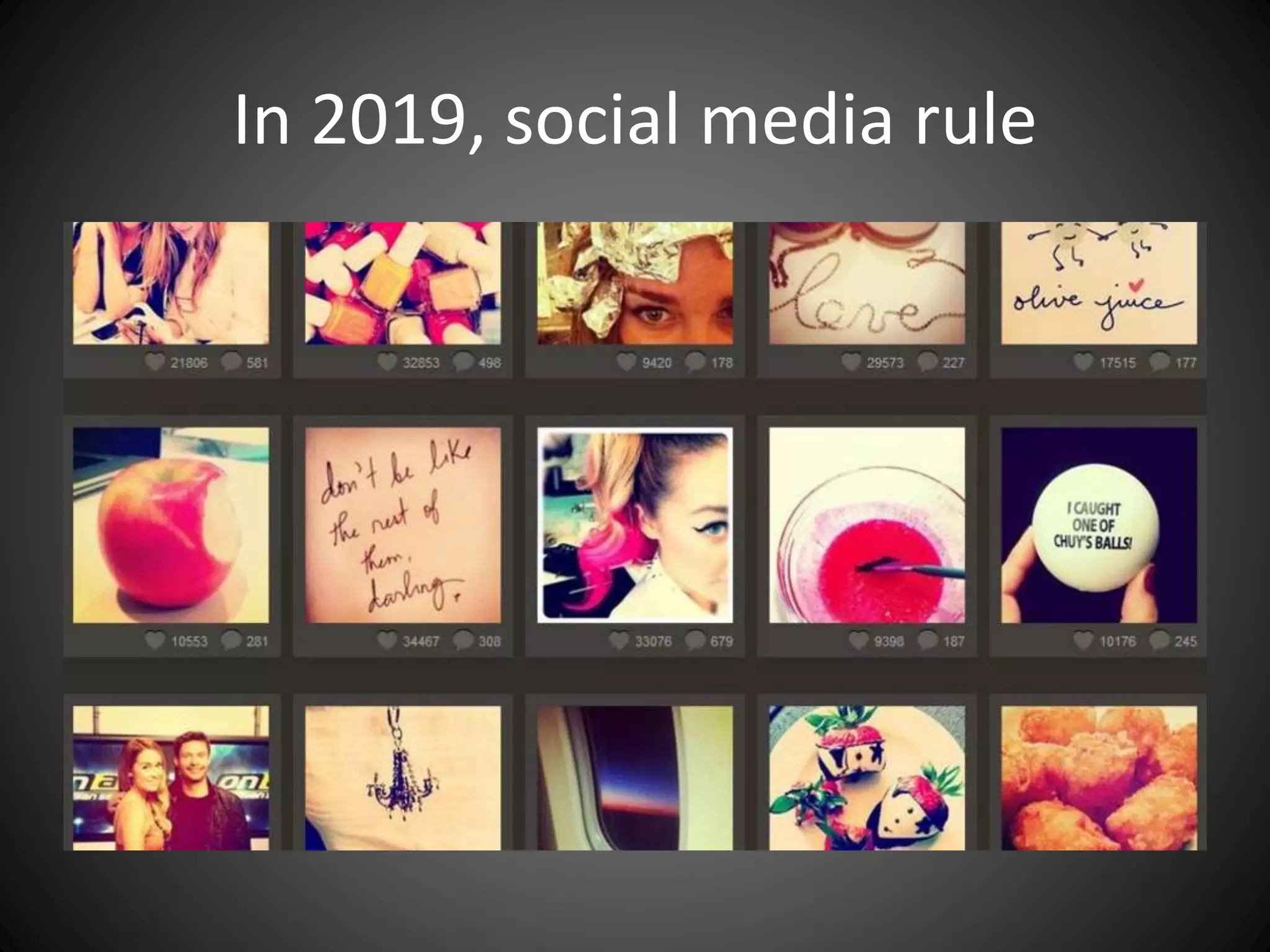 In 2019, social media rule
 