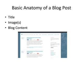 Basic Anatomy of a Blog Post
• Title
• Image(s)
• Blog Content
 