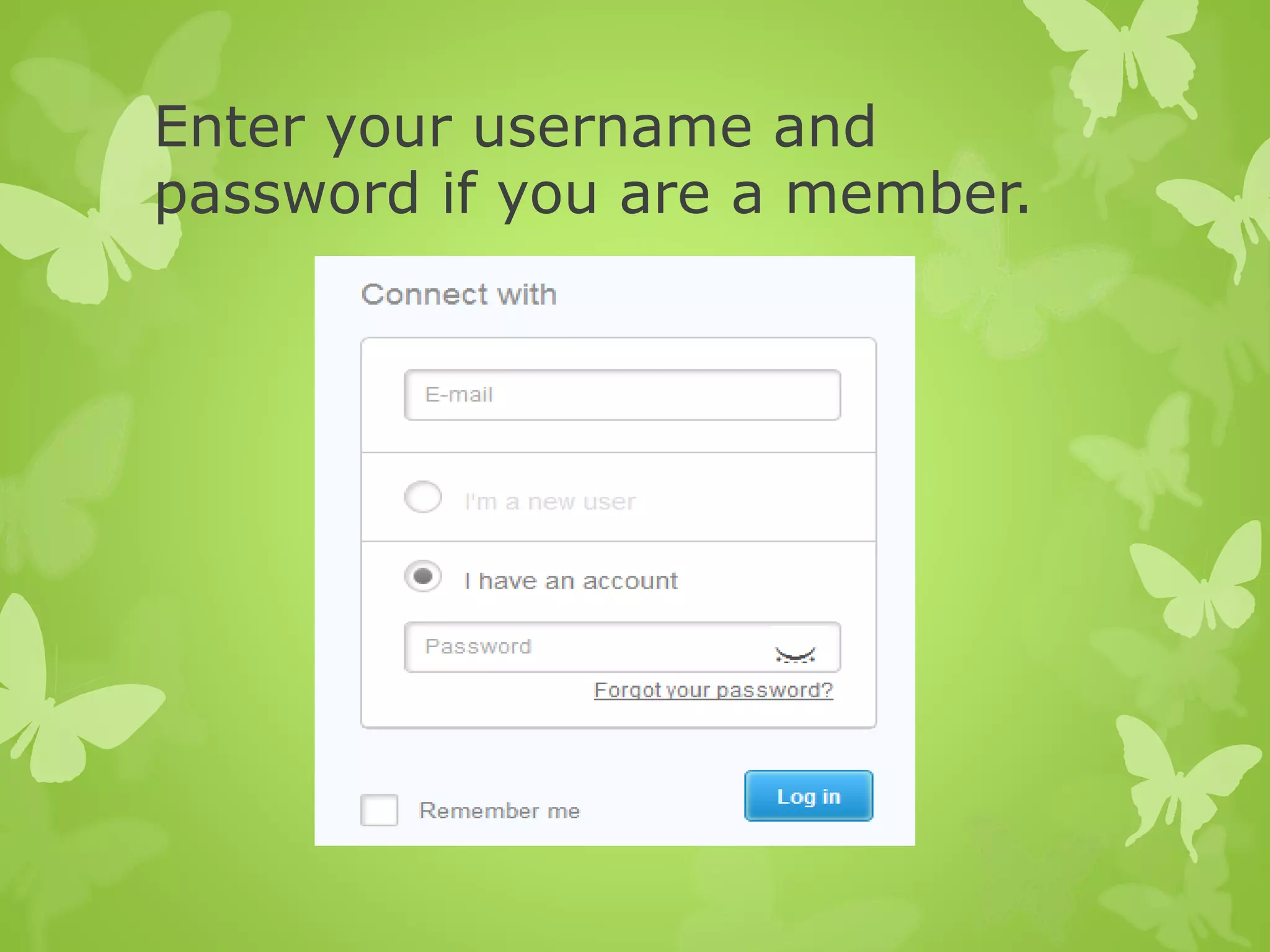 Enter your username and
password if you are a member.
 