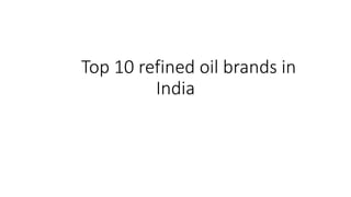 Top 10 refined oil brands in
India
 