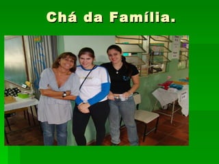Chá da Família. 