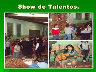 Show de Talentos. 