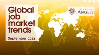 Global
job
market
trends
September 2022
 
