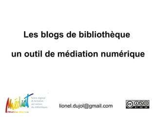 Les blogs de bibliothèque  un outil de médiation numérique [email_address] 