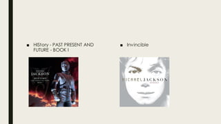 ■ HIStory - PAST PRESENT AND
FUTURE - BOOK I
■ Invincible
 