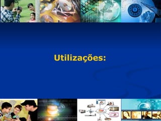 Utilizações: