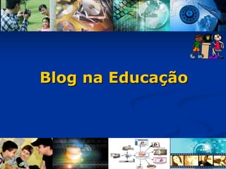 Blog na Educação
 