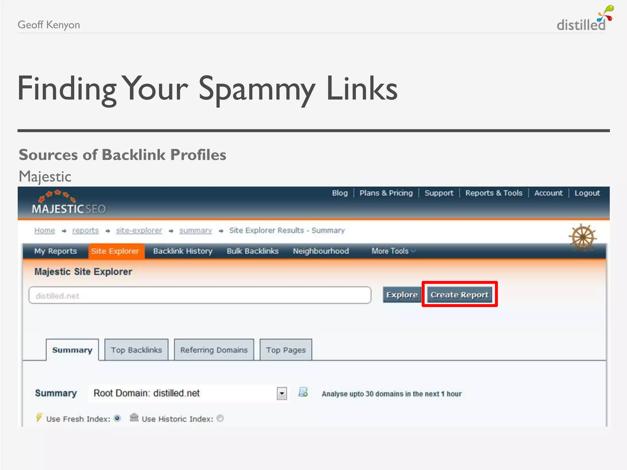 FindingYour Spammy Links
Sources of Backlink Profiles
Majestic
Geoff Kenyon
 