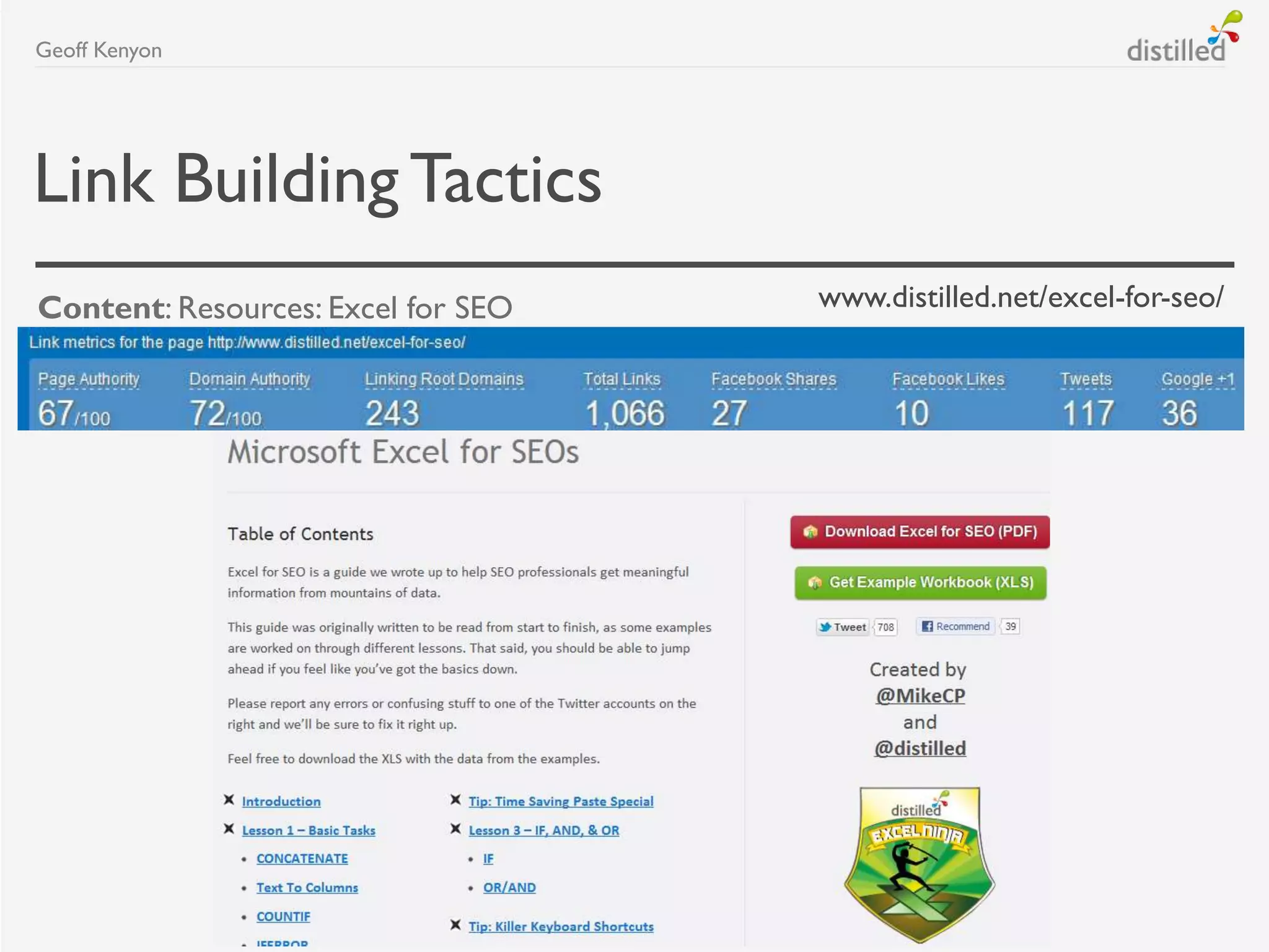 Link BuildingTactics
Content: Resources: Excel for SEO
Geoff Kenyon
www.distilled.net/excel-for-seo/
 