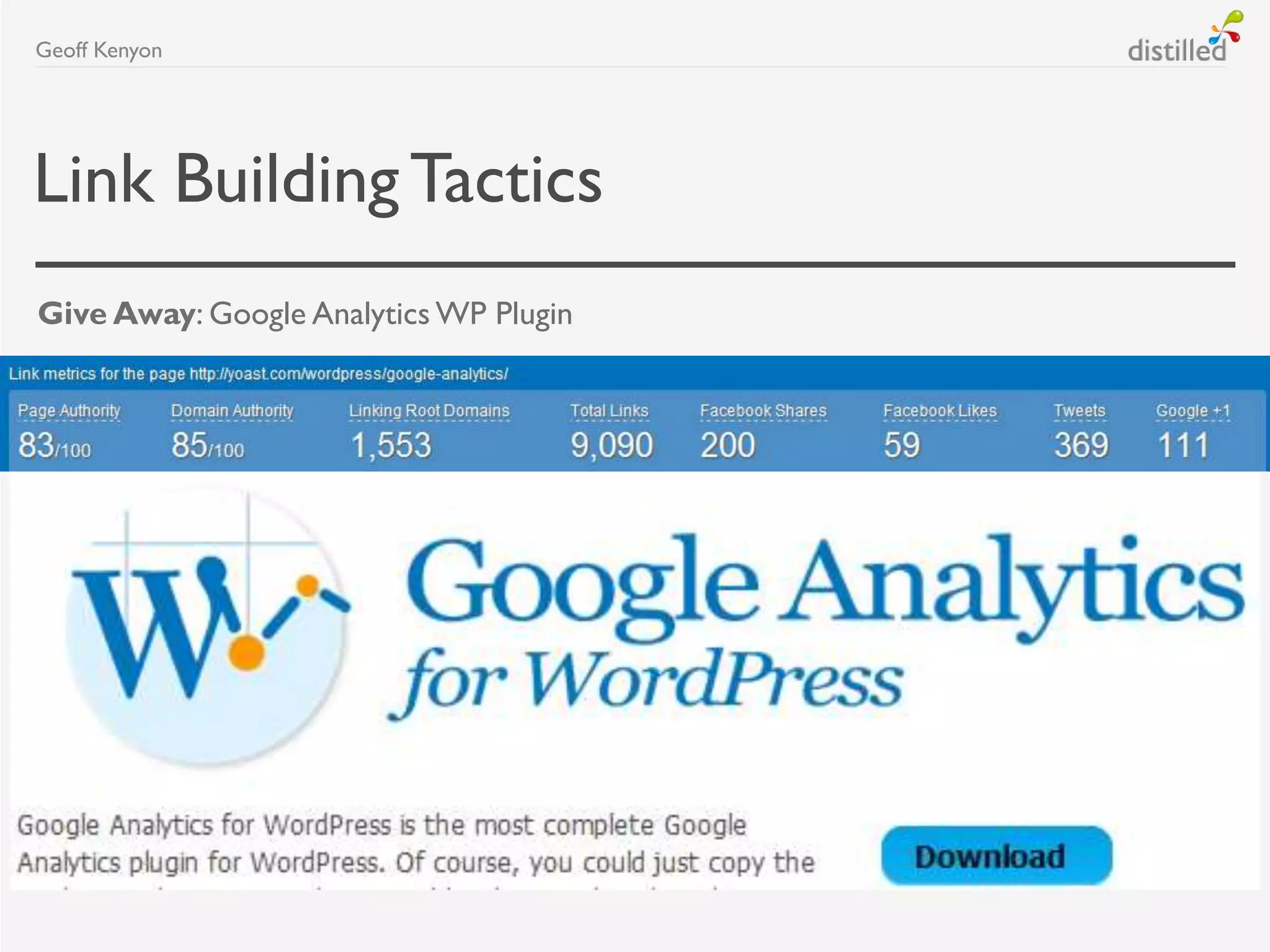 Link BuildingTactics
Give Away: Google Analytics WP Plugin
Geoff Kenyon
 