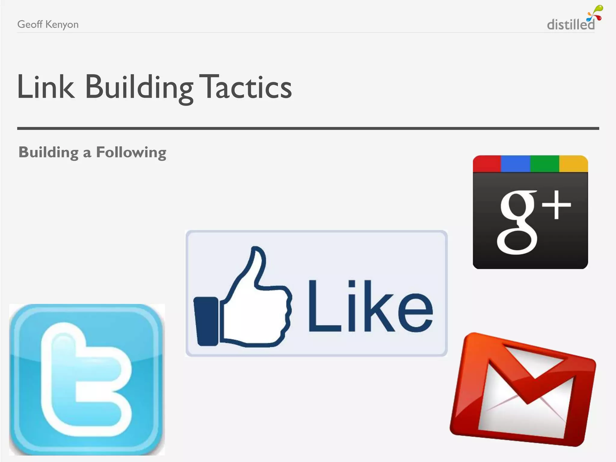 Link BuildingTactics
Building a Following
Geoff Kenyon
 