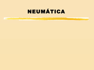 NEUMÁTICA
 