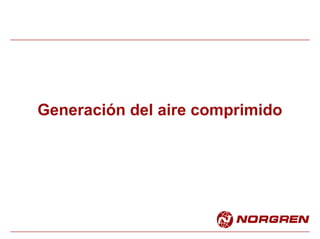 Generación del aire comprimido
 