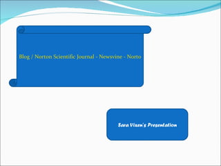 Blog / Norton Scientific Journal - Newsvine - Norton Scientific Scam by Gerald Young




                                        Sara Vixen’s Presentation
 