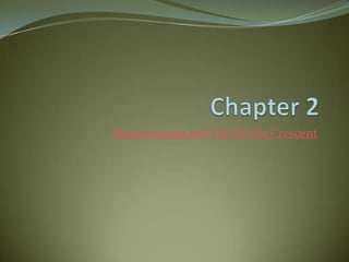 Chapter 2 Mesopotamia and the Fertile Crescent 
