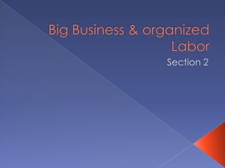 Big Business & organized LaborSection 2