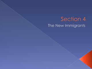 Section 4The New Immigrants