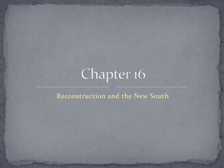 Reconstruction and the New South
 