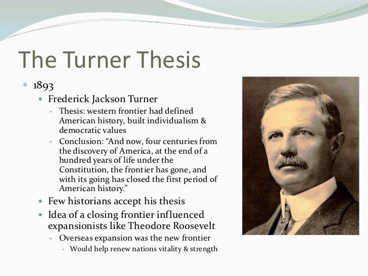 Frederick jackson turner's thesis Frederick jackson turner's thesis picture