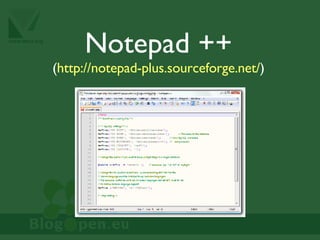 Notepad ++ ( http://notepad-plus.sourceforge.net/ ) 