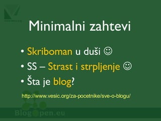 Minimalni zahtev i Skriboman  u duši   SS –  Strast i strpljenje    Šta je  blog ? http://www.vesic.org/za-pocetnike/sve-o-blogu/ 