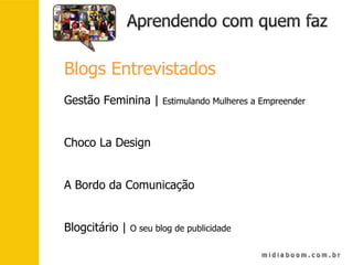 Blogs Entrevistados Gestão Feminina |  Estimulando Mulheres a Empreender Choco La Design A Bordo da Comunicação Blogcitário |  O seu blog de publicidade 