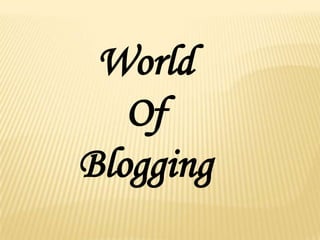 World
   Of
Blogging
 
